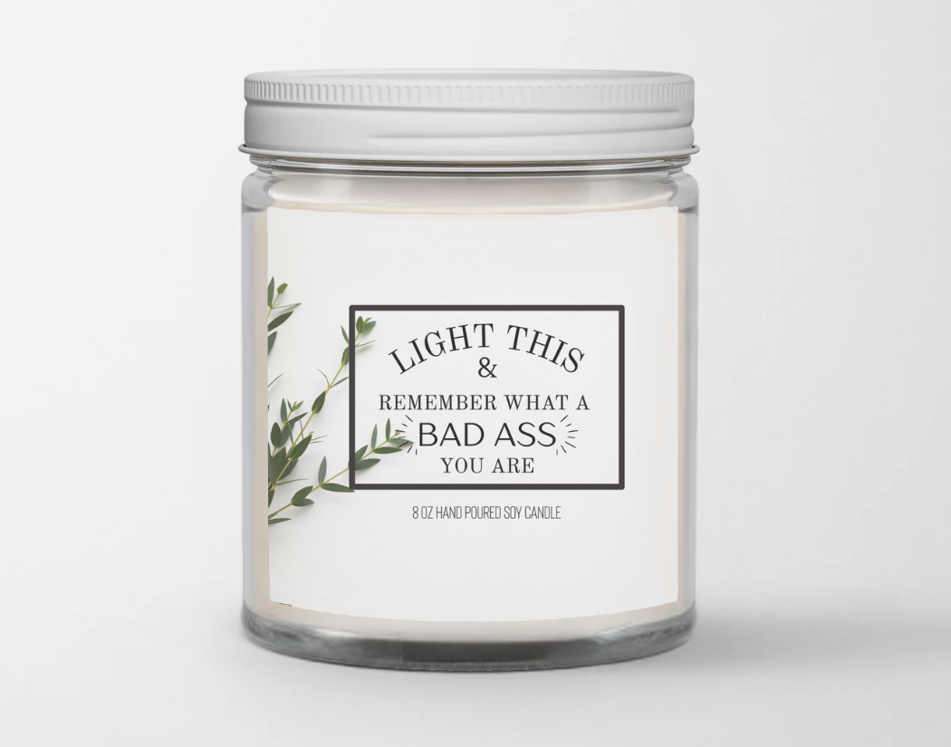 Light this and remember what a bad ass you are