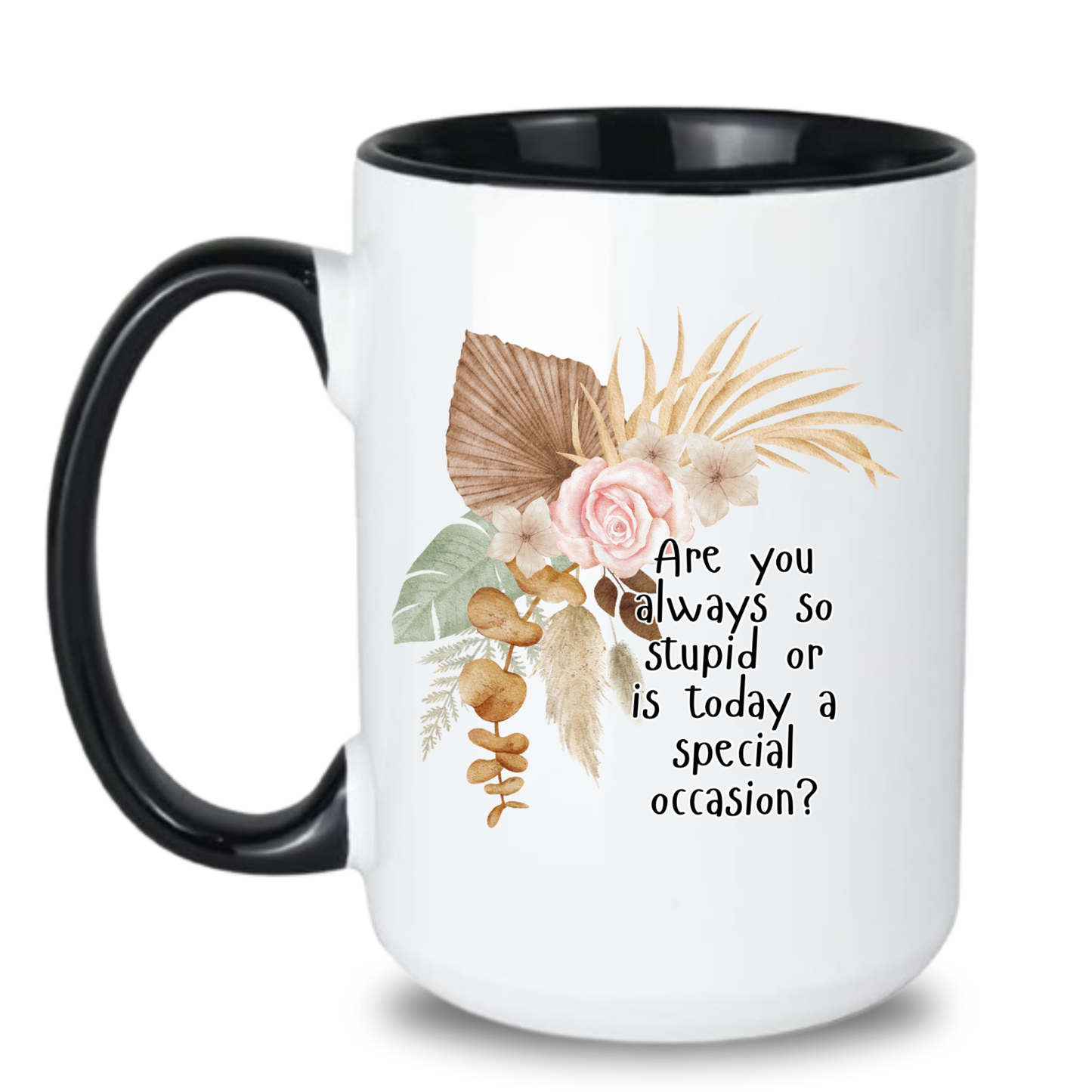 Are you always so stupid or is today a special occasion?