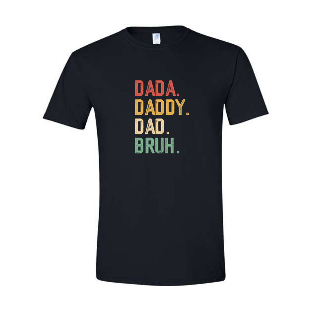 Dada. Daddy. Dad. Bruh.