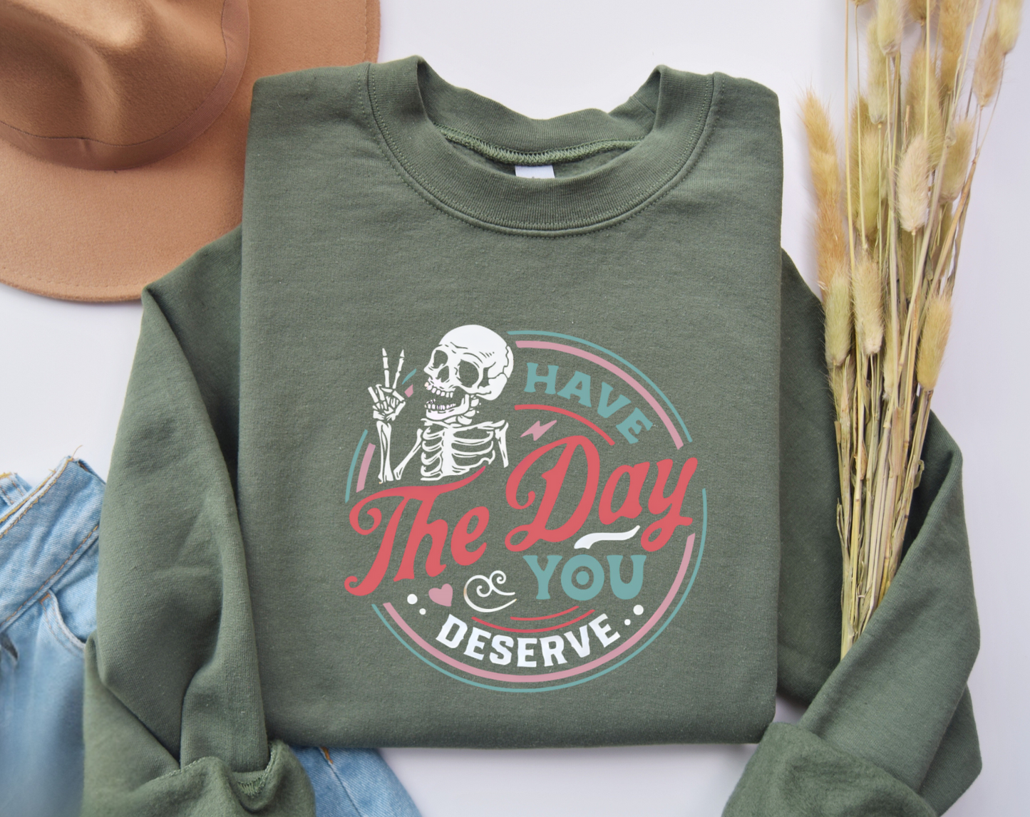 Have the day you deserve