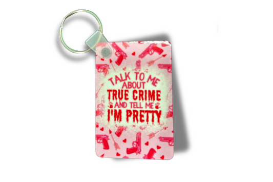 Talk to me about true crime and tell me I'm pretty