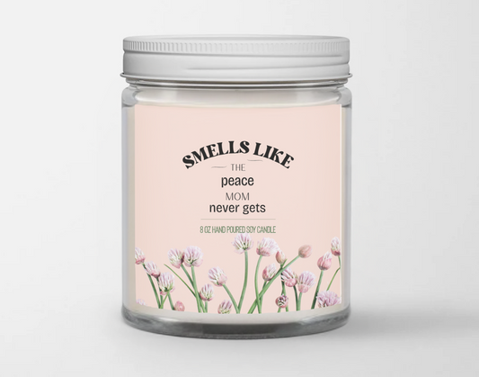 Smells like the peace mom never gets