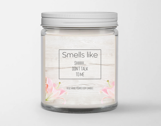 Smells like shhhh don't talk to me
