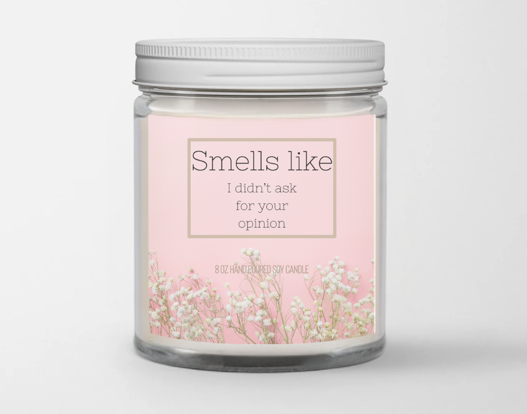Smells like I didn't ask for your opinion