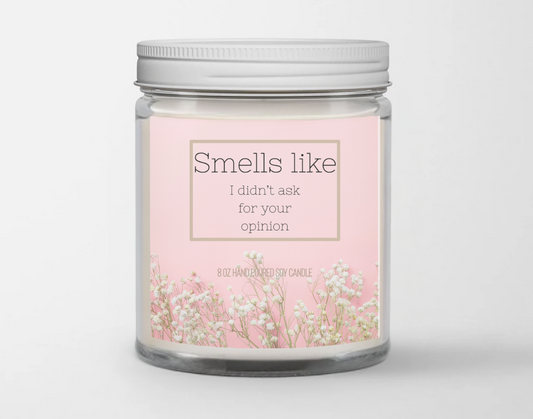 Smells like I didn't ask for your opinion