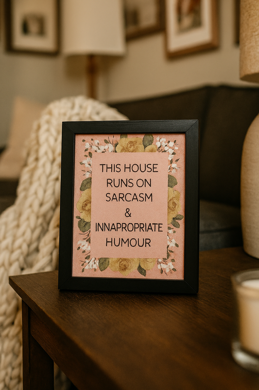 This house runs on sarcasm & inappropriate humor