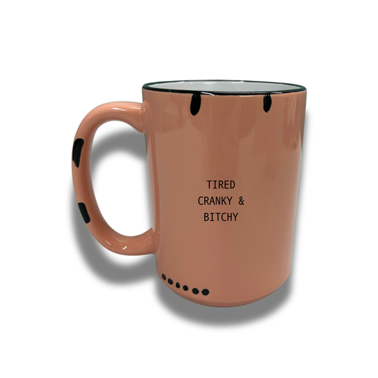Tired Cranky & Bitchy